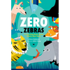 Zero Zebras: A Counting Book about What's Not There - Hardcover