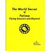 The World Secret of Fatima: Flying Saucers and Beyond - Paperback