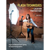 Flash Techniques for Location Portraiture: Single and Multiple-Flash Lighting Techniques - Paperback