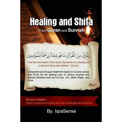 Healing and Shifa from Quran and Sunnah: Spiritual Cures for Physical and Spiritual Conditions based on Islamic Guidelines - Paperback