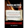 Healing and Shifa from Quran and Sunnah: Spiritual Cures for Physical and Spiritual Conditions based on Islamic Guidelines - Paperback