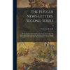 The Fugger News-letters. Second Series: Being a Further Selection From the Fugger Papers Specially Referring to Queen Elizabeth and Matters Relating t - Hardcover