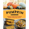 The Pumpkin Cookbook, 2nd Edition: 139 Recipes Celebrating the Versatility of Pumpkin and Other Winter Squash - Paperback
