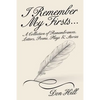 I Remember My Firsts...: A Collection of Remembrances, Letters, Poems, Plays & Stories - Paperback
