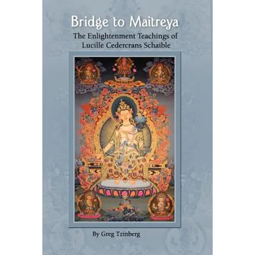 Bridge to Maitreya: The Enlightenment Teachings of Lucille Cedercrans Schaible - Paperback