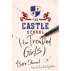 The Castle School (for Troubled Girls) - Hardcover
