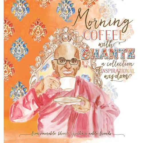 Morning Coffee with Bhante: A Collection of Inspirational Wisdom - Hardcover