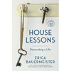 House Lessons: Renovating a Life - Paperback