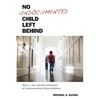 No Undocumented Child Left Behind: Plyler V. Doe and the Education of Undocumented Schoolchildren - Hardcover