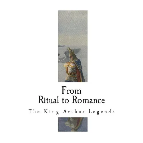 From Ritual to Romance: The Roots of the King Arthur Legends - Paperback