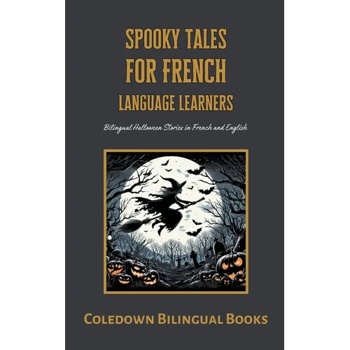 Spooky Tales for French Language Learners: Bilingual Halloween Stories in French and English - Paperback