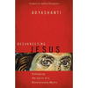 Resurrecting Jesus: Embodying the Spirit of a Revolutionary Mystic - Paperback