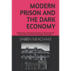 Modern Prison and the Dark Economy: Drugs, Debt, Death and Violence in a Failing System - Paperback