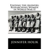 Finding the Answers: Researching Women in World War II - Paperback