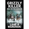 Grizzly Killer: Hell On The Horizon - Paperback