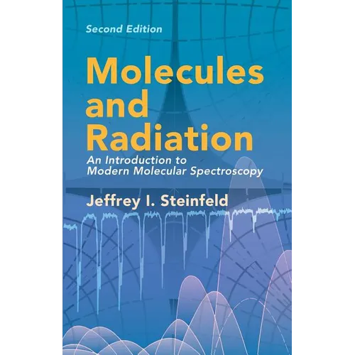 Molecules and Radiation: An Introduction to Modern Molecular Spectroscopy. Second Edition - Paperback