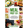 Meal Prep: 101 - The Beginner's Guide to Meal Prepping and Clean Eating - Simple, Delicious Recipes for a Lean and Healthy Body (Meal Prep Series) (Vo - Paperback