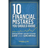 10 Financial Mistakes You Should Avoid: Strategies Designed to Help Keep Your Money Safe and Growing - Paperback
