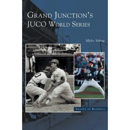 Grand Junction's Juco World Series - Hardcover