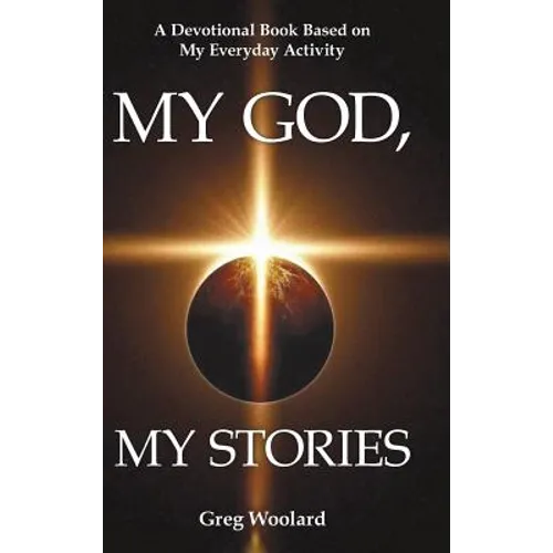 My God, My Stories: A Devotional Book Based on My Everyday Activity - Hardcover