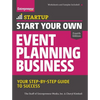 Start Your Own Event Planning Business: Your Step-By-Step Guide to Success - Paperback