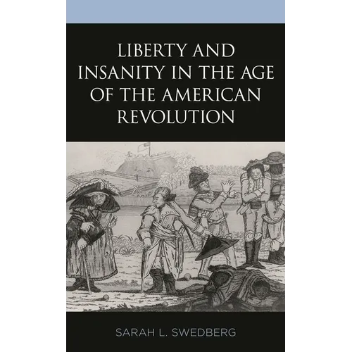 Liberty and Insanity in the Age of the American Revolution - Paperback