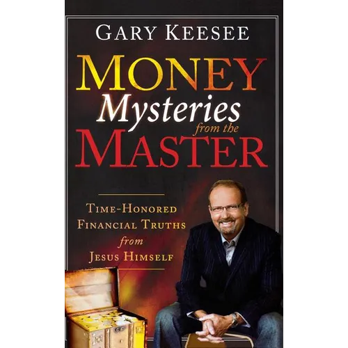 Money Mysteries from the Master: Time-Honored Financial Truths from Jesus Himself - Hardcover