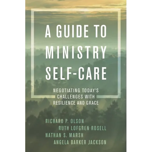 A Guide to Ministry Self-Care: Negotiating Today's Challenges with Resilience and Grace - Paperback