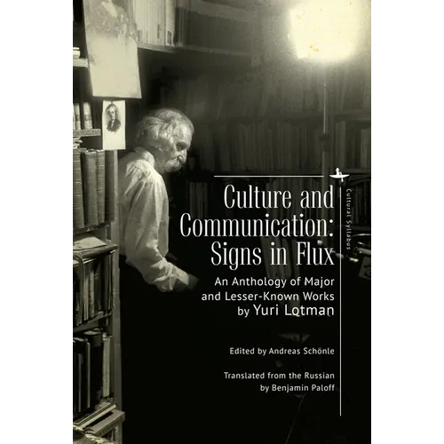 Culture and Communication: Signs in Flux. an Anthology of Major and Lesser-Known Works - Paperback