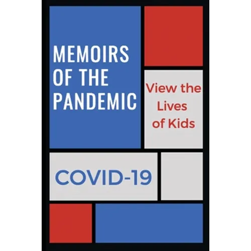 Memoirs of a Pandemic: View the Lives of Kids - Paperback