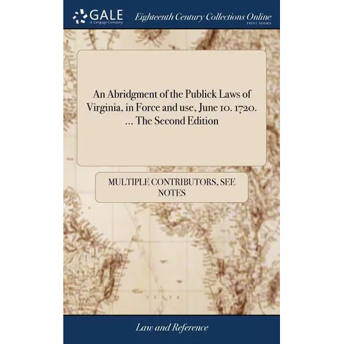 An Abridgment of the Publick Laws of Virginia, in Force and use, June 10. 1720. ... The Second Edition - Hardcover