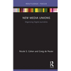 New Media Unions: Organizing Digital Journalists - Hardcover