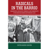 Radicals in the Barrio: Magonistas, Socialists, Wobblies, and Communists in the Mexican American Working Class - Paperback