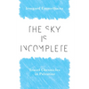 The Sky Is Incomplete: Travel Chronicles in Palestine - Hardcover