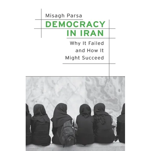 Democracy in Iran: Why It Failed and How It Might Succeed - Hardcover