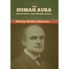 The Human Aura: Astral Colors and Thought Forms - Hardcover