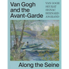 Van Gogh and the Avant-Garde: Along the Seine - Hardcover