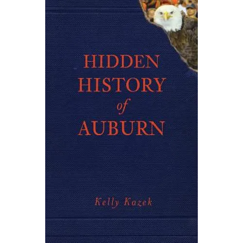 Hidden History of Auburn - Hardcover