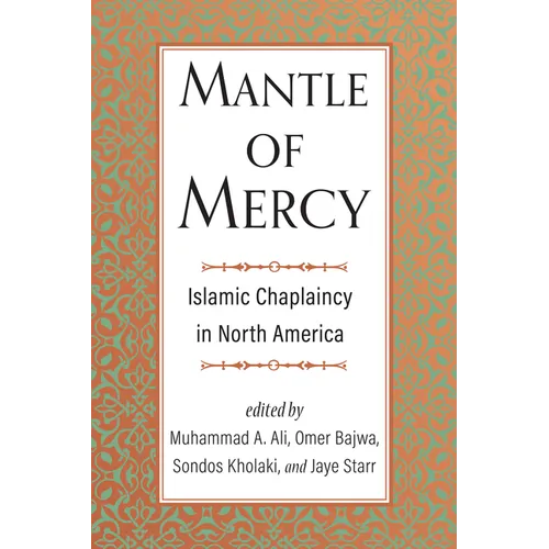 Mantle of Mercy: Islamic Chaplaincy in North America Volume 1 - Hardcover