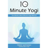 10 Minute Yogi: The World's Most Efficient Yoga Manual - Paperback