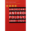 American Anthropology, 1888-1920: Papers from the American Anthropologist - Paperback