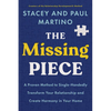 The Missing Piece: A Proven Method to Single-Handedly Transform Your Relationship and Create Harmony in Your Home - Paperback