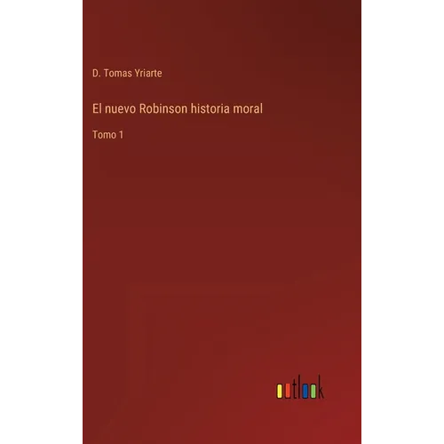 El nuevo Robinson historia moral: Tomo 1 - Hardcover