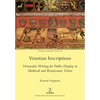 Venetian Inscriptions: Vernacular Writing for Public Display in Medieval and Renaissance Venice - Paperback