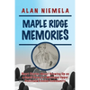Maple Ridge Memories: Short Stories About Growing Up on a Small Farm in a Michigan Upper Peninsula Finnish Community - Paperback