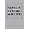 Georgia in Black and White: Explorations in Race Relations of a Southern State, 1865-1950 - Paperback