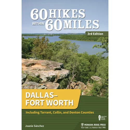 60 Hikes Within 60 Miles: Dallas-Fort Worth: Including Tarrant, Collin, and Denton Counties - Paperback