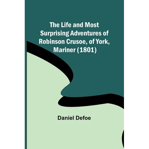 The Life and Most Surprising Adventures of Robinson Crusoe, of York, Mariner (1801) - Paperback