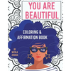 You Are Beautiful: Coloring & Affirmation Book: Relaxation, Encouragement, & Affirmations For Teen Girls: 48 Designs, Measures "8.5 x 11" - Paperback