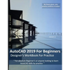 AutoCAD 2019 For Beginners: Designers WorkBook For Practice - Paperback